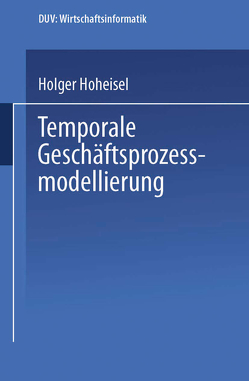 Temporale Geschäftsprozessmodellierung von Hoheisel,  Holger