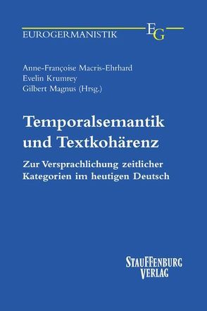 Temporalsemantik und Textkohärenz von Krumrey,  Evelin, Macris-Ehrhard,  Anne F., Magnus,  Gilbert