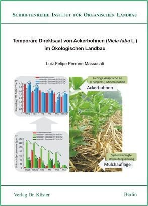 Temporäre Direktsaat von Ackerbohnen (Vicia faba L.) im Ökologischen Landbau von Massucati,  Luiz Felipe Perrone