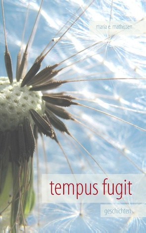 tempus fugit von Mathissen,  Maria E.