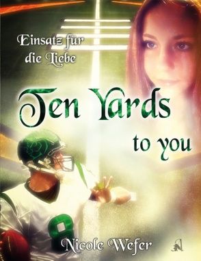 Ten Yards to you von Wefer,  Nicole