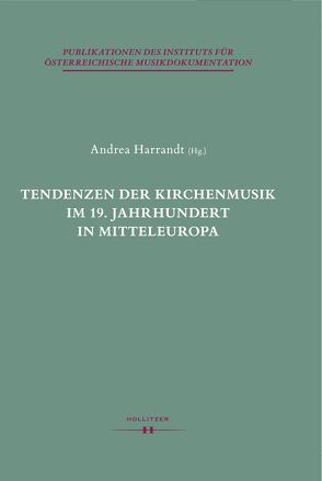 Tendenzen der Kirchenmusik im 19. Jahrhundert in Mitteleuropa von Harrandt,  Andrea, Leibnitz,  Thomas