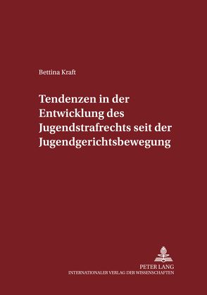 Tendenzen in der Entwicklung des Jugendstrafrechts seit der Jugendgerichtsbewegung von Kraft,  Bettina