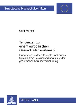 Tendenzen zu einem europäischen Gesundheitsdienstemarkt von Willhöft,  Cord