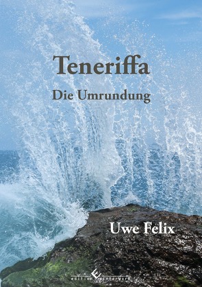 Teneriffa Die Umrundung von Felix,  Uwe