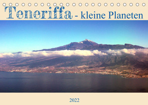 Teneriffa – kleine Planeten (Tischkalender 2022 DIN A5 quer) von Wildner - Dienstleistungsdrohne.de,  Jens