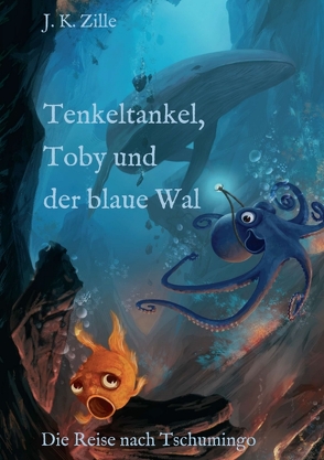 Tenkeltankel, Toby und der blaue Wal von Zille,  J. K.