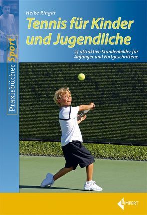 Tennis für Kinder und Jugendliche von Ringat,  Heike