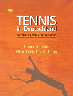 Tennis in Deutschland. von Deutscher Tennis Bund e. V.