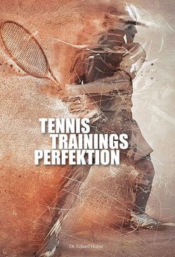 Tennistrainingsperfektion von Holzer,  Eduard