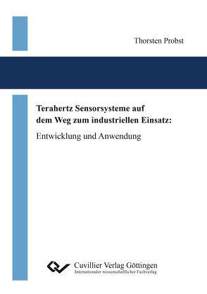 Terahertz Sensorsysteme auf dem Weg zum industriellen Einsatz von Probst,  Thorsten