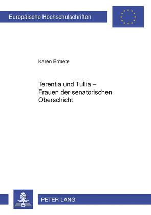 Terentia und Tullia – Frauen der senatorischen Oberschicht von Ermete,  Karen