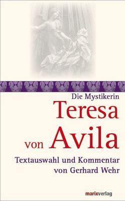 Teresa von Avila von Avila,  Teresa von, Wehr,  Gerhard