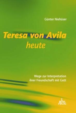 Teresa von Avila heute von Niehüser,  Günter