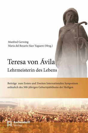 Teresa von Avila – Lehrmeisterin des Lebens von Gerwing,  Manfred, Sáez Yuguero,  Maria del Rosario