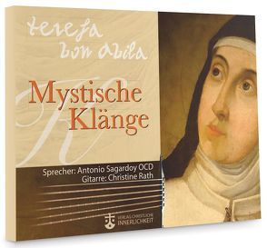 Teresa von Avila – Mystische Klänge von Rath,  Christine, Sagardoy,  Antonio