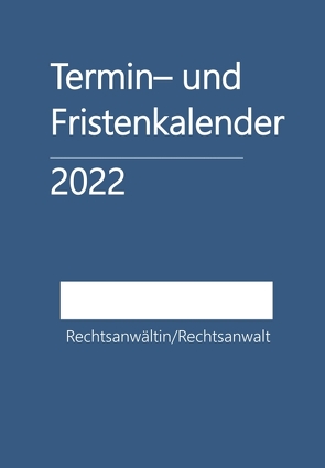 Termin- und Fristenkalender 2022 – für einen Rechtsanwalt/eine Rechtsanwältin von Hemili-Haus,  Das