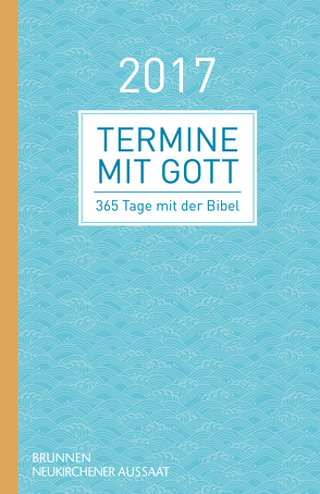 Termine mit Gott 2017 von Büchle,  Matthias, Diener,  Michael, Heinzmann,  Gottfried, Hüttmann,  Karsten, Müller,  Wieland