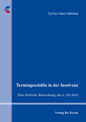 Termingeschäfte in der Insolvenz von Sebeikat,  Sylvia Claire