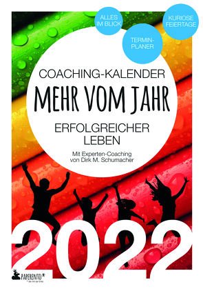 Coaching-Kalender 2022: Mehr vom Jahr – erfolgreicher leben – mit Experten-Coaching von Schumacher,  Dirk M.