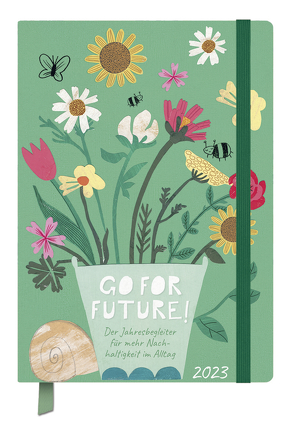 Terminkalender Jahresbegleiter Go for Future! 2023 von Guhr,  Constanze, Knopp-Kilpert,  Inga, Korsch Verlag, Völker,  Emily Claire