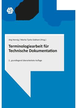 Terminologiearbeit für Technische Dokumentation von Drewer,  Petra, Gräfe,  Elisabeth, Hennig,  Jörg, Herwartz,  Rachel, Heuer-James,  Jens-Uwe, Keller,  Nicole, Mayer,  Felix, Michael,  Jörg, Ottmann,  Angelika, Pich,  Hans, Preissner,  Annette, Reineke,  Detlef, Reuther,  Ursula, Rösener,  Christoph, Schmitt,  Peter A., Schmitz,  Klaus-Dirk, Seewald-Heeg,  Uta, Tjarks-Sobhani,  Marita, Zerfaß,  Angelika