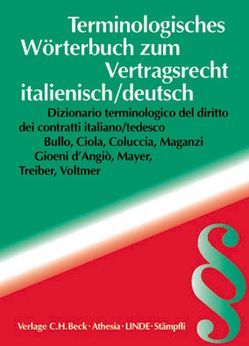 Terminologisches Wörterbuch zum Vertragsrecht von Bullo,  Francesca, Ciola,  Bruno, Coluccia,  Stefania, Maganzi Gioeni d'Angió,  Francesca, Mayer,  Felix, Rösch,  Angelika, Treiber,  Astrid, Vicari,  Andrea, Voltmer,  Leonhard