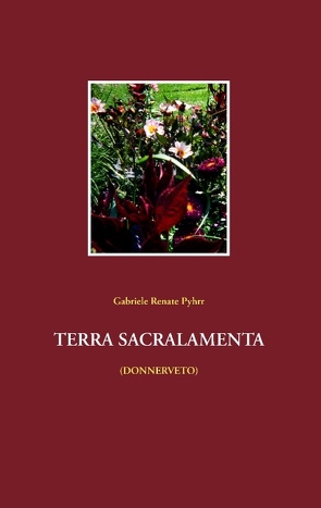 Terra Sacralamenta von Pyhrr,  Gabriele Renate