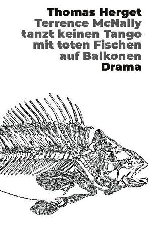 Terrence McNally tanzt keinen Tango mit toten Fischen auf Balkonen von Herget,  Thomas