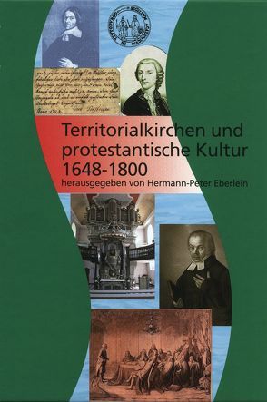 Territorialkirchen und protestantische Kultur: 1648 – 1800 von Eberlein,  Hermann-Peter