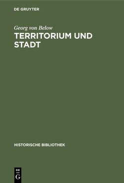 Territorium und Stadt von Below,  Georg von