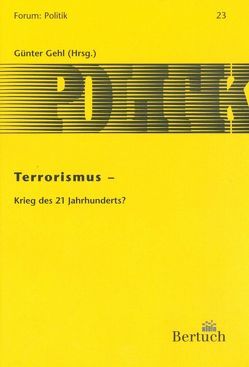 Terrorismus – Krieg des 21. Jahrhunderts? von Backes,  Ernst, Benavente,  Maria A, Eckert,  Roland, Gehl,  Günter, Hetzer,  Wolfgang, Kilchling,  Michael, Kühne,  Hans H., Schneckener,  Ulrich, Vandoren,  André