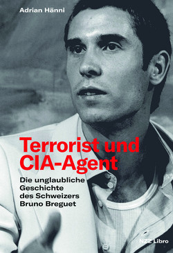 Terrorist und CIA-Agent von Hänni,  Adrian