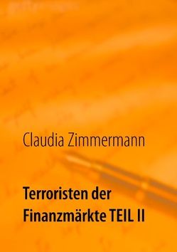 Terroristen der Finanzmärkte Teil II von Zimmermann,  Claudia