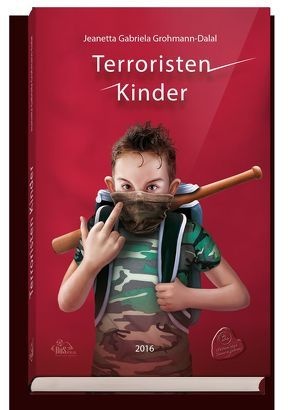 Terroristen Kinder von Grohmann-Dalal,  Jeanetta Gabriela