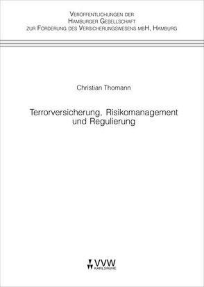 Terrorversicherung, Risikomanagement und Regulierung von Thomann,  Christian