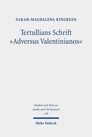 Tertullians Schrift „Adversus Valentinianos“ von Kingreen,  Sarah-Magdalena