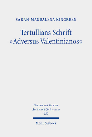 Tertullians Schrift „Adversus Valentinianos“ von Kingreen,  Sarah-Magdalena