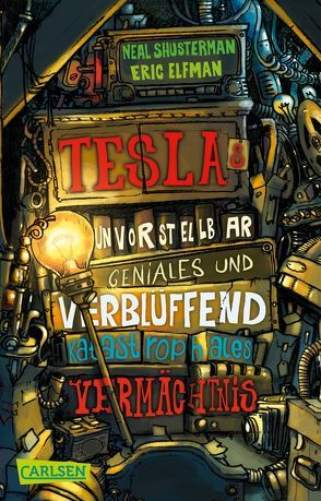 Tesla 1: Teslas unvorstellbar geniales und verblüffend katastrophales Vermächtnis von Elfman,  Eric, Shusterman,  Neal, Thiele,  Ulrich