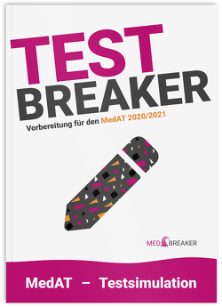 TEST-Breaker | MedAT 2022/2023 mit VIER Testsimulationen von | MedAT,  MEDBREAKER, Altendorfer,  BSc,  Alexander, Buchleitner,  Tara, Burgstaller,  Karoline, Diendorfer,  MSc,  Alexandra, Haas,  Dr. med. univ. Philipp, Neulinger,  Michael, Päuerl,  Tanja, Purkhart,  Alexander, Schmidtner,  Theresa, Strohhofer,  Christoph