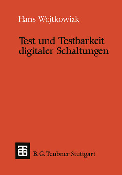 Test und Testbarkeit digitaler Schaltungen von Wojtkowiak,  Hans