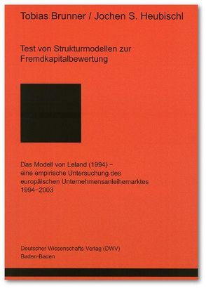 Test von Strukturmodellen zur Fremdkapitalbewertung von Brunner,  Tobias, Heubischl,  Jochen S