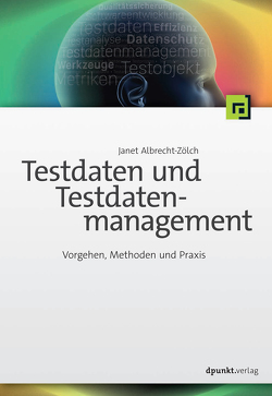 Testdaten und Testdatenmanagement von Albrecht-Zölch,  Janet