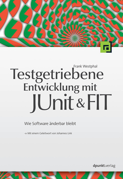 Testgetriebene Entwicklung mit JUnit&FIT von Westphal,  Frank