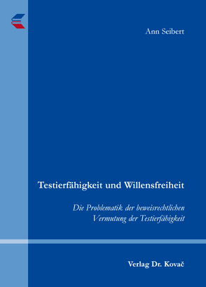 Testierfähigkeit und Willensfreiheit von Seibert,  Ann