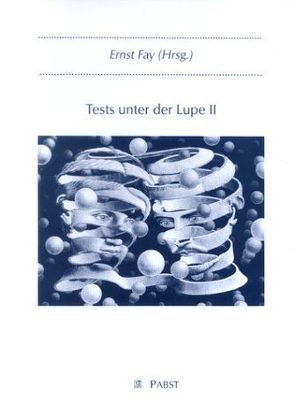 Tests unter der Lupe II von Fay,  Ernst