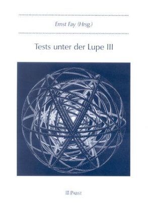 Tests unter der Lupe III von Fay,  Ernst