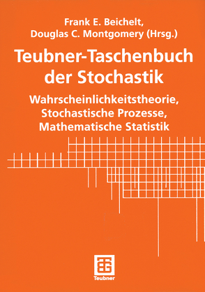 Teubner-Taschenbuch der Stochastik von Beichelt,  Frank, Beichelt,  Frank E., Cheng,  Smiley, Christoph,  Gerd, Jennings,  Cheryl L., Macpherson,  Brian C., Montgomery,  Douglas C., Myers,  Raymond H., Pincus,  Richard, Robinson,  Tim, Simpson,  James R., Vining,  G. Geoffrey, Wisnowski,  James W.