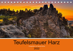 Teufelsmauer Harz (Tischkalender 2022 DIN A5 quer) von Kühne,  Daniel