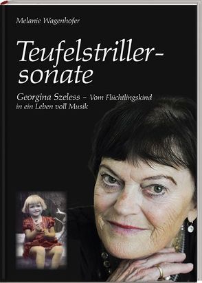 Teufelstrillersonate, Georgina Szeless – Vom Flüchtlingskind in ein Leben voll Musik von Wagenhofer,  Melanie